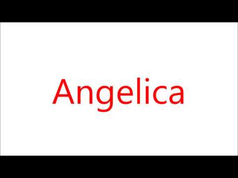 How to Pronounce Angelica