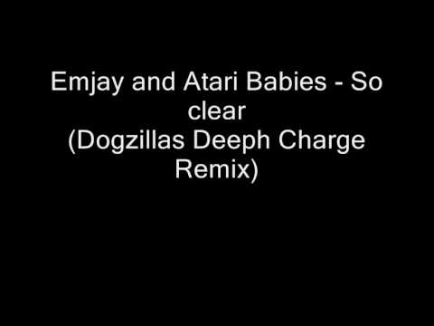 Emjay and Atari Babies - So clear (Dogzillas Deeph Charge Remix)