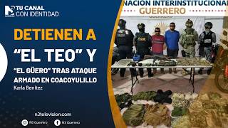 Detienen a “El Teo” y “El Güero” tras ataque armado en Coacoyulillo