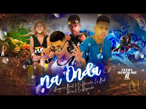 MC Daninho, Diogo No Beat, Éo Bob, feat. MC Doguinha - Na Onda