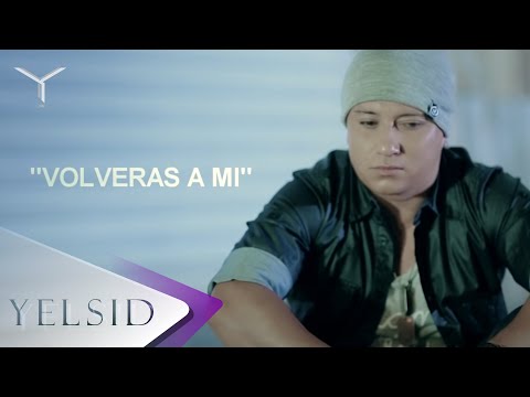 Yelsid - Volverás A Mí | Vídeo Lyric