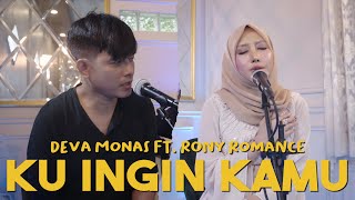 Download lagu Deva Monas Ft. Rony Romance - Ku Ingin Kamu mp3