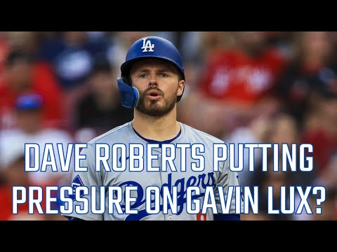 Dave Roberts putting pressure on Gavin Lux to improve offensive performance?