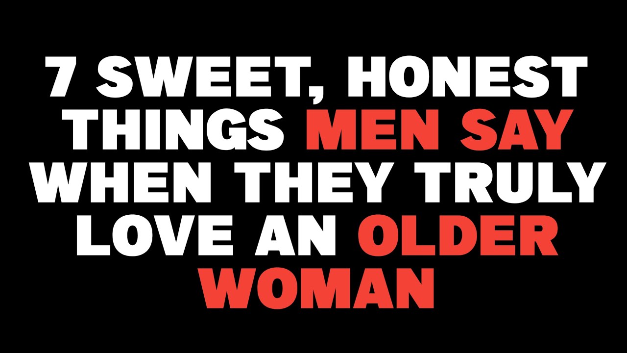 7 Sweet, Honest Things Men Say When They Truly Love an Older Woman