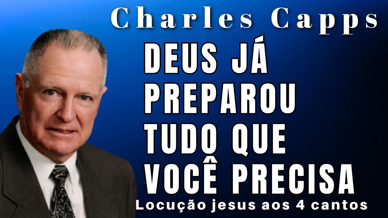 Charles Capps - DEUS JÁ PREPAROU A A PROVISÃO TOTAL PARA VOCÊ. Dublado em Português.