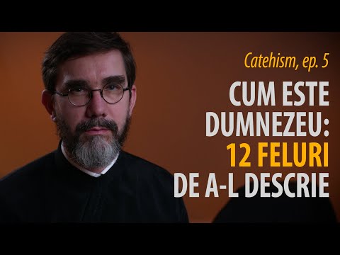 Catehism 5: Cum este Dumnezeu? Care sunt însușirile Lui? Cum Îl recunoaștem?