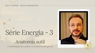 Série Energia 3 - Anatomia Sutil e Estrutura Energética