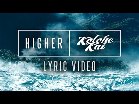 Higher - Kolohe Kai