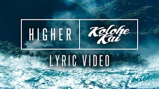 Kolohe Kai - HIGHER (Official Lyric Video)