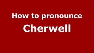 How to pronounce Cherwell