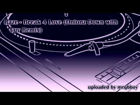 Raze - Break 4 Love (Onionz Down with Luv Remix)