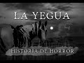 La YEGUA | Espeluznante Historia De HORROR