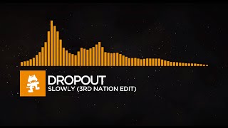 [House] - Dropout - Slowly (3RD Nation Edit) [Monstercat Visualizer]