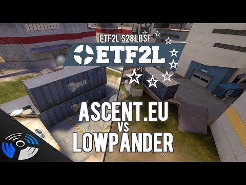 ETF2L S28 LBSF: Ascent.EU vs. Lowpander - Pro Team Fortress 2