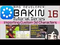 Getting Started in RPG Developer BAKIN: Importing and Using Custom 3D Characters