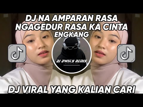 DJ NA AMPARAN RASA NGAGEDUR RASA KA CINTA - DJ ENGKANG VIRAL TIK TOK TERBARU 2024 ! YANG KALIAN CARI