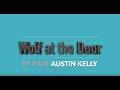 Wolf at the Door - by Paul Austin Kelly