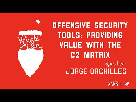 Jorge Orchilles, Offensive Security Tools: Providing Value with the C2 Matrix   | KringleCon 2020
