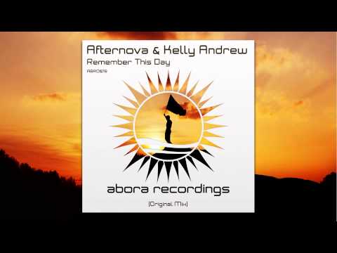 Afternova & Kelly Andrew - Remember This Day (Original Mix) [OUT NOW!]