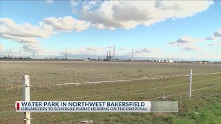 Public hearing to be scheduled in planning of water park in northwest Bakersfield