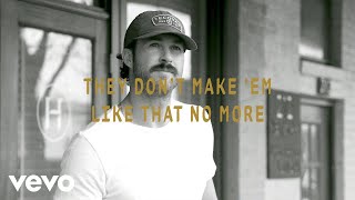 Riley Green - They Don’t Make &#39;Em Like That No More (Lyric Video)