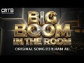 DJ ILHAM - BIG BOOM X DIGIDI DIGIDI 🔥 ORIGINAL SONG DJ.ILHAM-AU