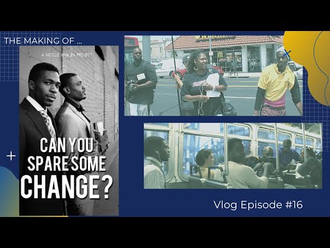 16v. THE MAKING OF MY FILM : "Can You Spare Some Change?"