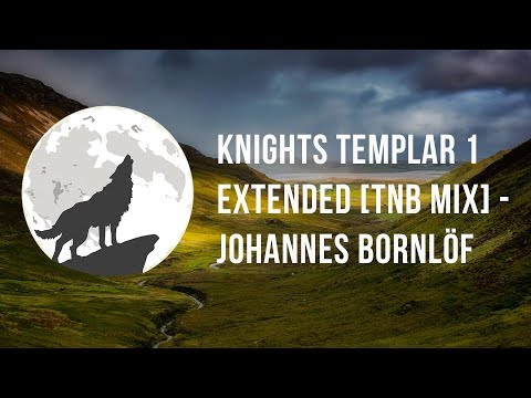 Knights Templar 1 Extended [TNB Mix] - Johannes Bornlöf