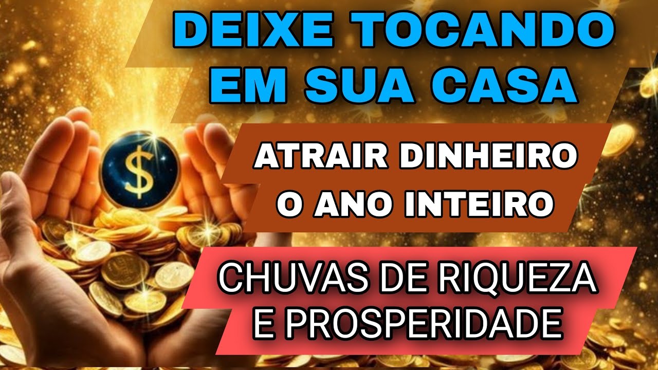 DEIXE TOCANDO EM SUA CASA | ATRAIR DINHEIRO O ANO INTEIRO | DINHEIRO TODOS DIAS RIQUEZA  FINANCEIRA