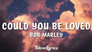 Bob Marley &amp; The Wailers - Could You Be Loved Lyrics