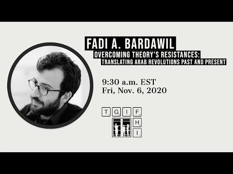 Fadi A. Bardawil | Overcoming Theory's Resistances: Translating Arab Revolutions Past and Present