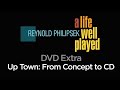 Up Town: From Concept to CD | A Life Well Played DVD Extra