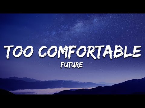 Future - Too Comfortable (Lyrics)