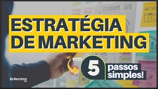 ESTRATÉGIA DE MARKETING (Seus 6 Passos Simples Pra Fazer do Jeito Certo)