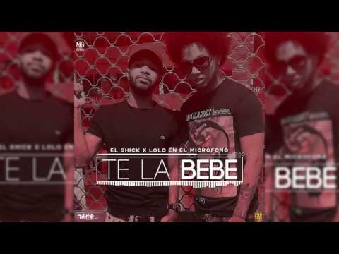 El Shick Ft. Lolo En El Microfono Te La Bebe (Audio Oficial)