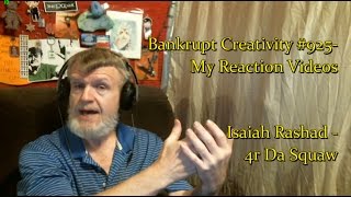 Isaiah Rashad - 4r Da Squaw : Bankrupt Creativity #925- My Reaction Videos