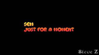 Sem - Just For A Moment
