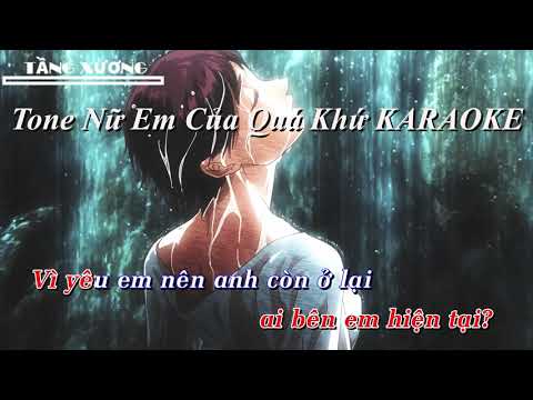 TONE NỮ | KARAOKE | EM CỦA QUÁ KHỨ Piano Version (Tầng Xương) |  BEAT CHUẨN