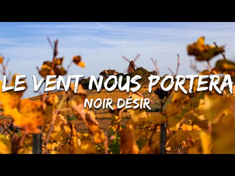 Noir Désir - Le vent nous portera (Paroles/Lyrics)