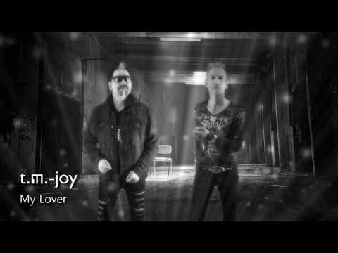 t.m.-joy - My Lover - Single Edit (Official Video)