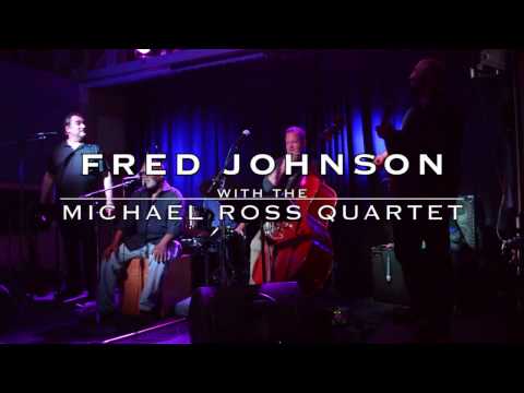 Fred Johnson with the Michael Ross Quartet (Part 9)