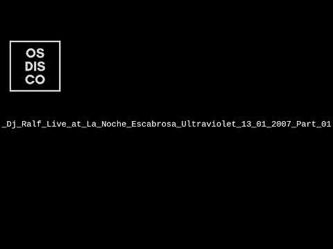 Dj Ralf Live at La Noche Escabrosa Ultraviolet 13 01 2007 Part 01