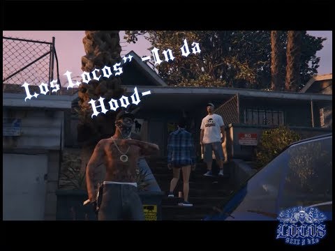 GTA V  Los Locos   In da Hood