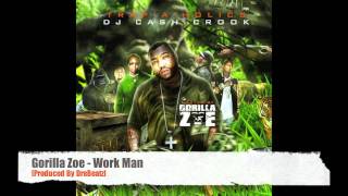 Gorilla Zoe - Work Man [Produced by DreBeatz]