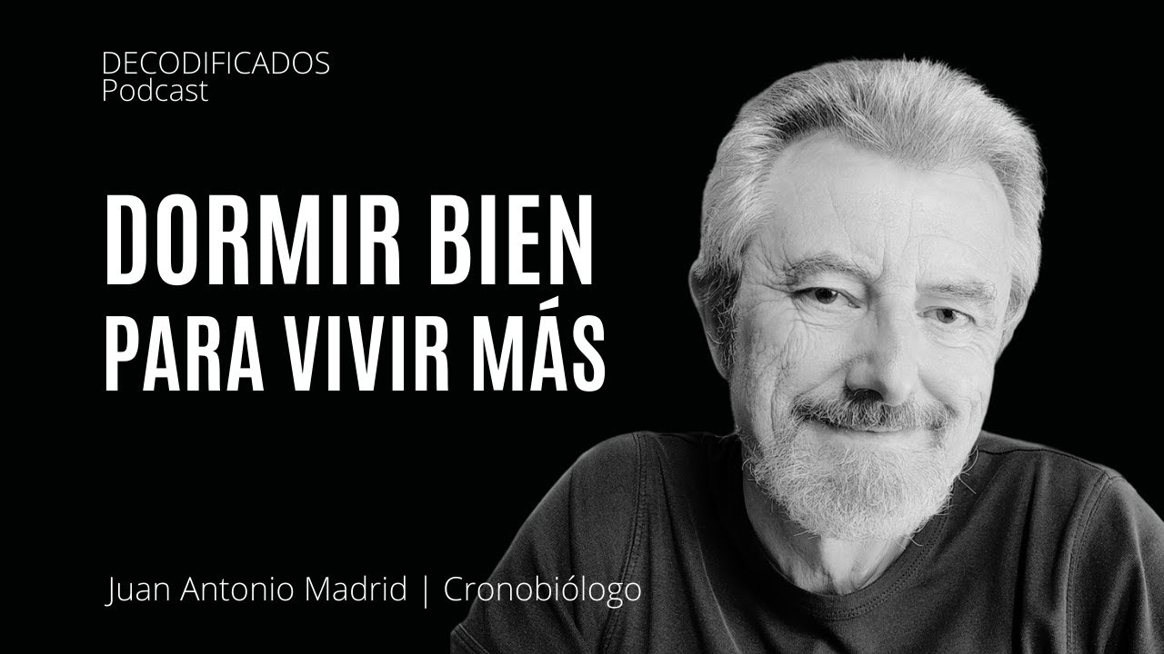Juan Antonio Madrid - Dormir bien para vivir más, jet lag social y ¿qué afecta nuestro sueño?