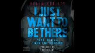 Realm Reality ft Fred Da Godson & Blu - I Just Want To Be There (IN THE GRIND WE TRUST) 2013