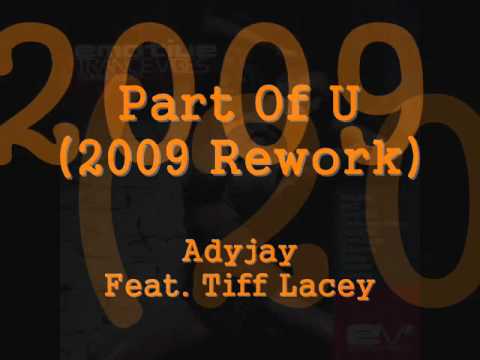Adyjay Feat. Tiff Lacey - Part Of U (2009 Rework)