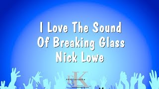 I Love The Sound Of Breaking Glass - Nick Lowe (Karaoke Version)