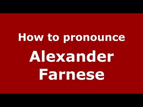 How to pronounce Alexander Farnese (Italian/Italy) - PronounceNames.com