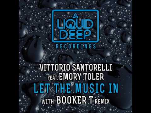Vittorio Santorelli feat. Emory Toler - Let The Music In (Original Mix)